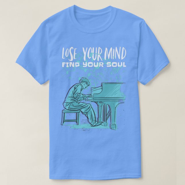 Piano förlorade ditt sinne och hittade din själ t shirt (Design framsida)