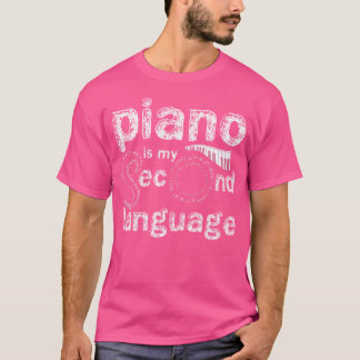 Piano Is My Second Language Piano T Shirt