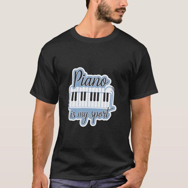 Piano Is My Sport funny T Shirt (Framsida)