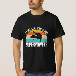 Piano, jag Teach Piano.. Din Toppen Power? T Shirt
