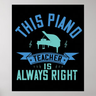 Piano-läraren är alltid Höger Poster