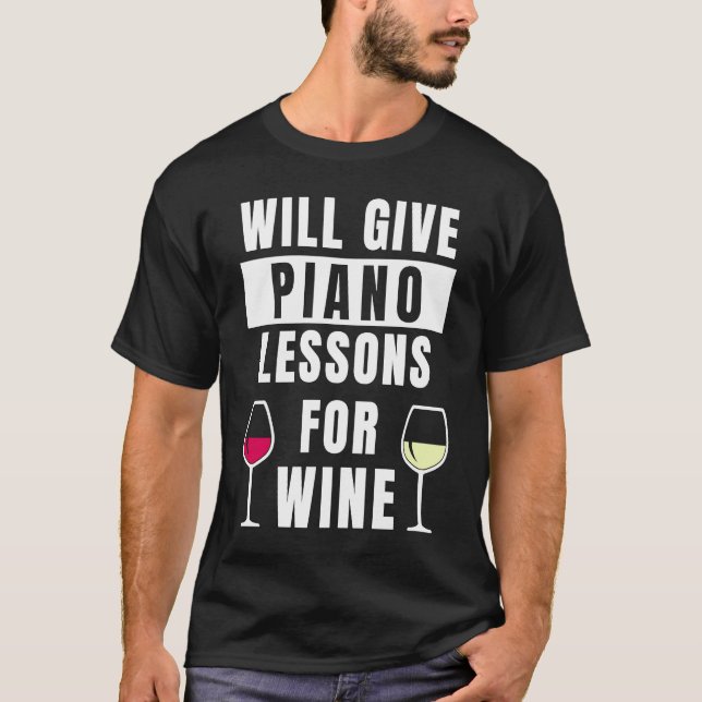 Piano Lessons For Wine Music Pianist  Piano Teache T Shirt (Framsida)
