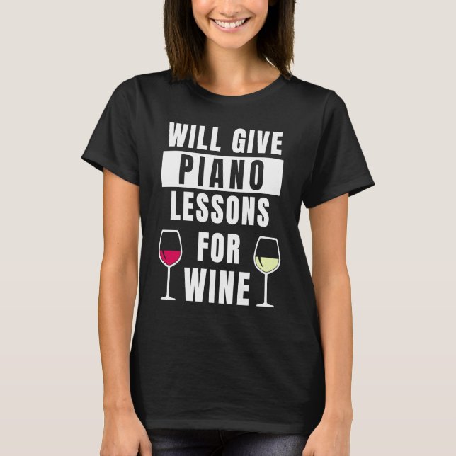 Piano Lessons For Wine Music Pianist  Piano Teache T Shirt (Framsida)