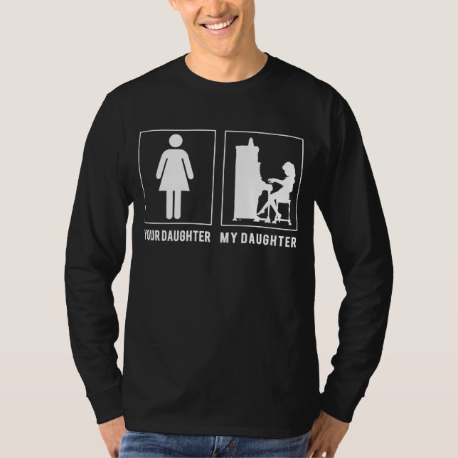 Piano Min dotter mot din dottergåva till föräldern T Shirt (Framsida)