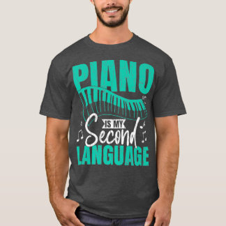 Piano My Second Language Funny Music Player Musici T Shirt