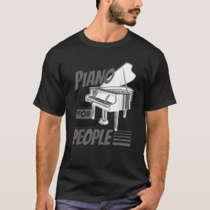 Piano Pianist Music Tangentbord Musician Quote Gag T Shirt