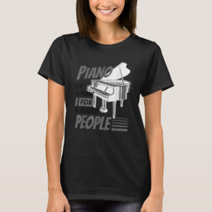 Piano Pianist Music Tangentbord Musician Quote Gag T Shirt