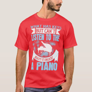 Piano Piano kan inte lyssna på sin skönhet T Shirt