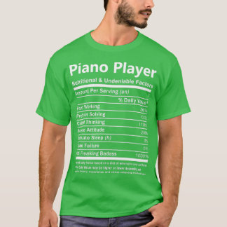 Piano Player Nutritional and Undeniable Factors Gi T Shirt