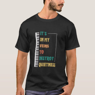 Piano-spelare i mina veins för att förstöra Quietn T Shirt