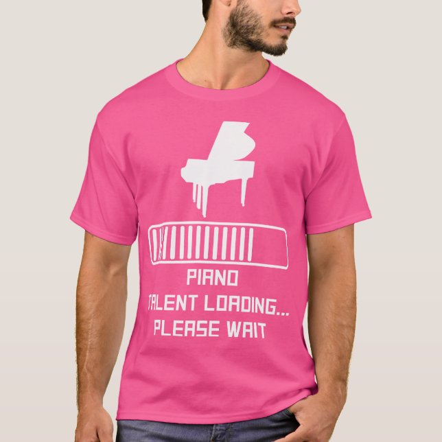 Piano Talent Loading Please Wait Funny Piano T Shirt (Framsida)