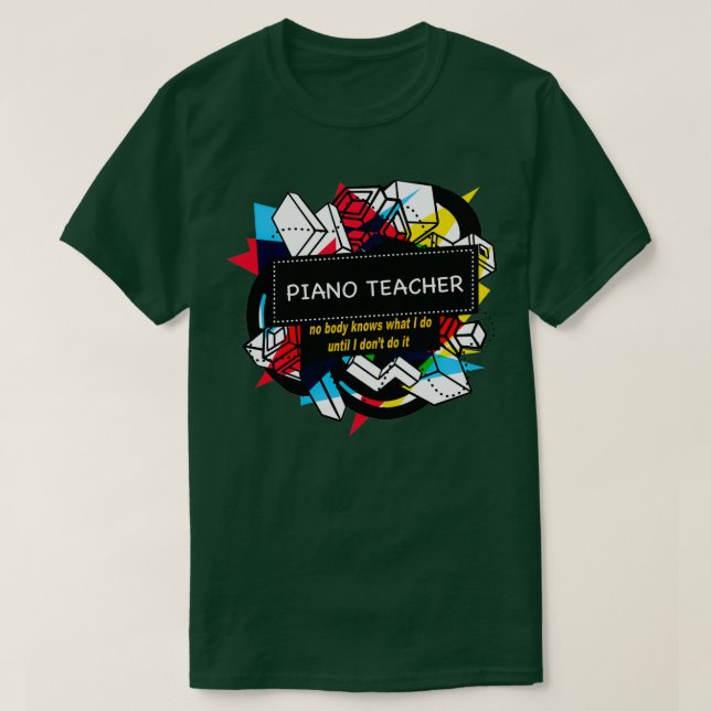 PIANO TEACHER (1) T SHIRT (Design framsida)