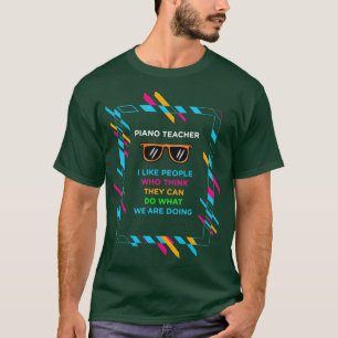 PIANO TEACHER (2) T SHIRT