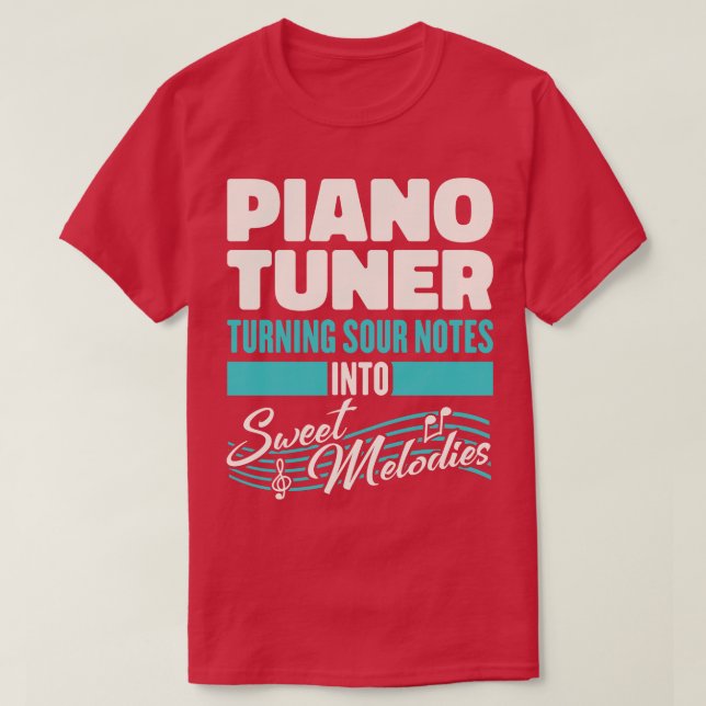 Piano Tuner Turning Sour Notes into Sweet Melodies T Shirt (Design framsida)