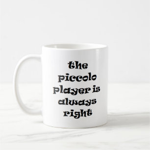 Piccolo-spelare höger alltid kaffe mugg