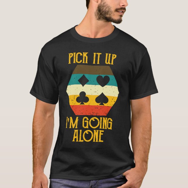 Pick It Up I'm Going Alone Euchre Gamers  Cool T Shirt (Framsida)