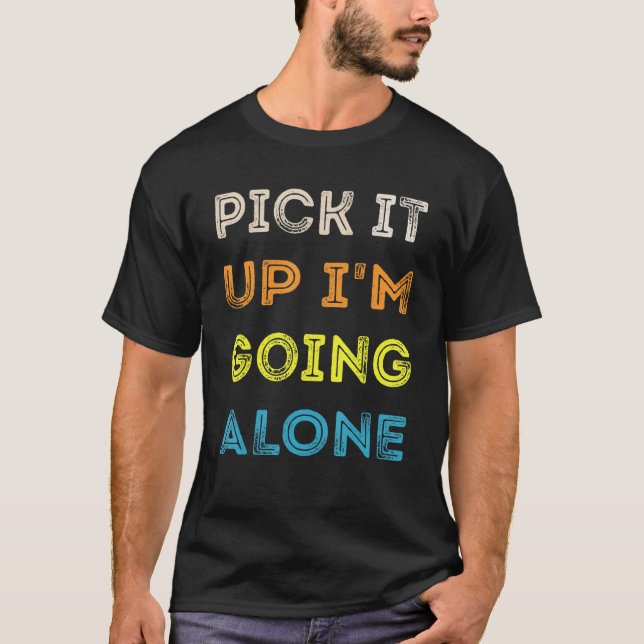 Pick It Up I'm Going Alone Funny Euchre Player T Shirt (Framsida)