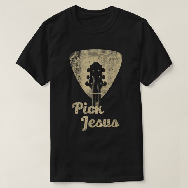 Pick Jesus Guitar Christian Shirt T Shirt (Design framsida)