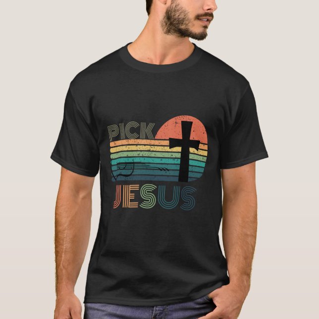 Pick Jesus - Inspirational Religious T Shirt (Framsida)