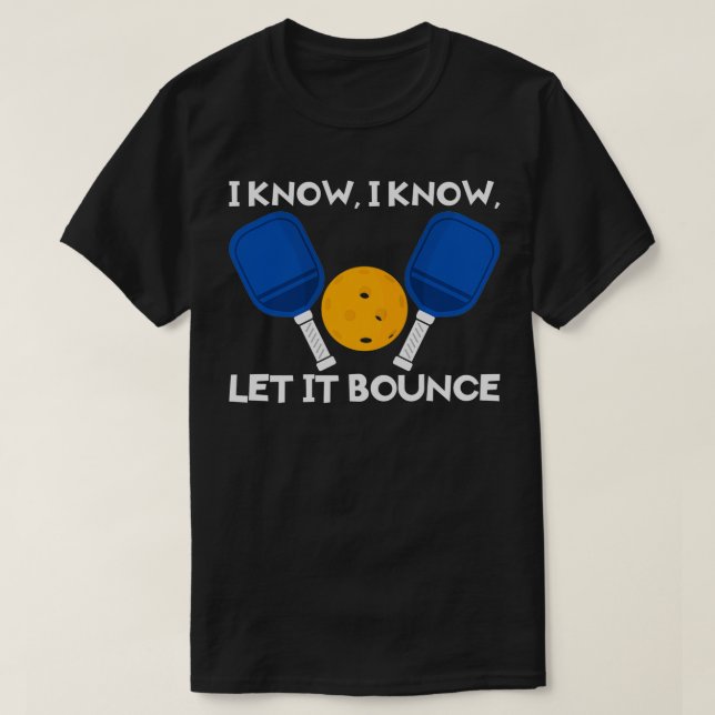 PicklBall Paddle jag vet att det kan studsa T Shirt (Design framsida)