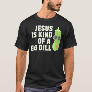 Pickle Älskare Christian Jesus är ett slags stor d T Shirt