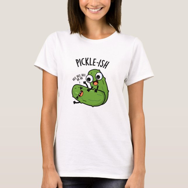 Pickle-ish Ticklish Funny Pickle Puns T Shirt (Framsida)