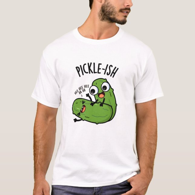 Pickle-ish Ticklish Funny Pickle Puns T Shirt (Framsida)