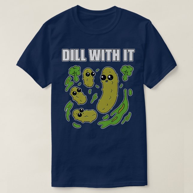 Pickle Joke Pun Dill med den vegetabiliska cucu T Shirt (Design framsida)