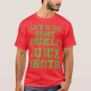 Pickle Juice Shot Funny Gym Yoga Gift Fitness Fana T Shirt