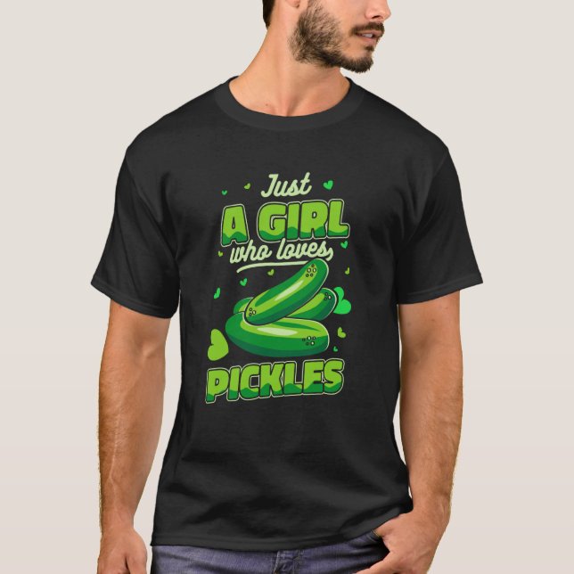 Pickle Just a girl who loves pickles T Shirt (Framsida)