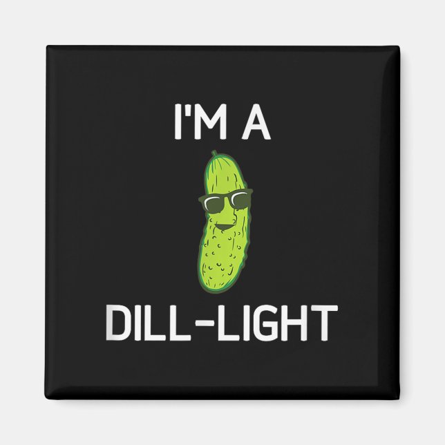 Pickle Pun, Im A Dill light, Funny, Jokes, Sarcast Magnet (Framsidan)