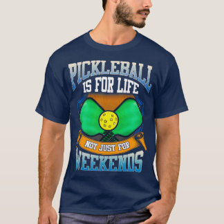 Pickleball är för livet inte bara för Helg T Shirt