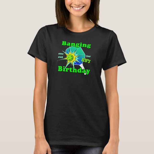 Pickleball Birthday Blue Grönt Banging Personalize T Shirt (Framsida)