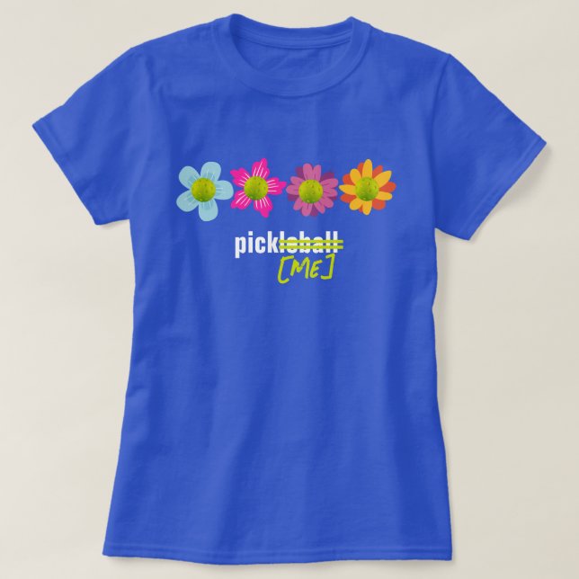 🌼 🌻 Pickleball-blommor Plocka mig T Shirt (Design framsida)