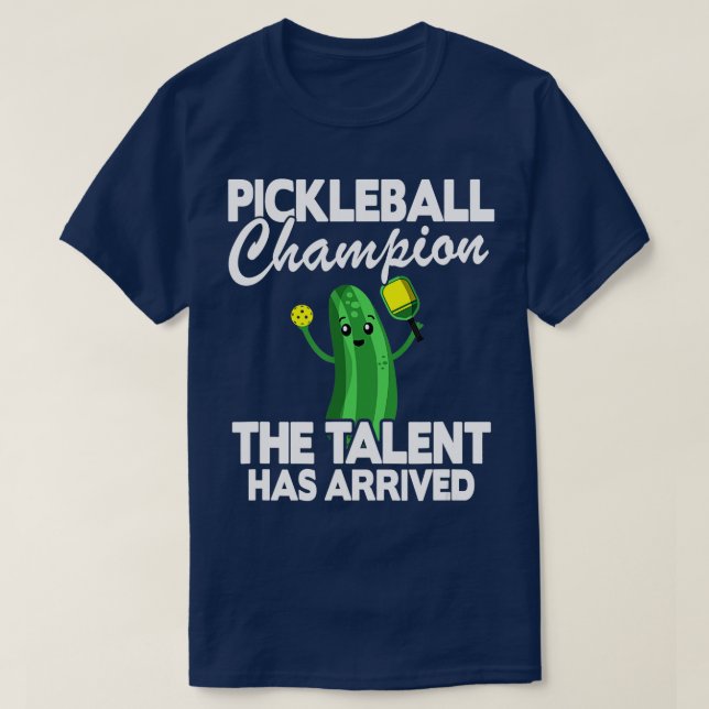 Pickleball Champion the Talent har anlänt till en  T Shirt (Design framsida)
