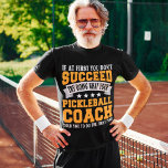 Pickleball Coach Funny Saying Pickle Sport T Shirt<br><div class="desc">Pickleball Coach Funny Saying Pickle Sport</div>