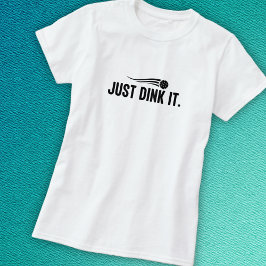 Pickleball Dink It T Shirt