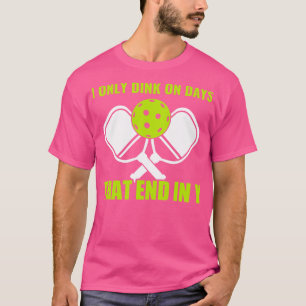 Pickleball Dink på dagar som slutar i Y Funny Pick T Shirt
