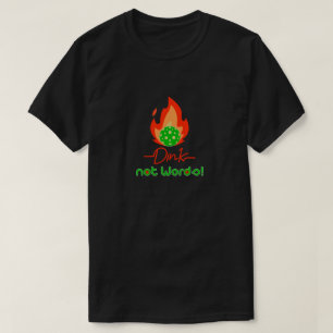 Pickleball, Dink t-shirt, inte ord - Pickleball T Shirt