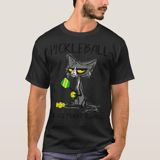 Pickleball för att mord är fel bästa idéer för t shirt (Framsida)