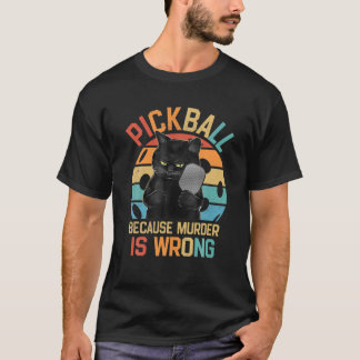 Pickleball för att mord är fel på en bra katt t shirt