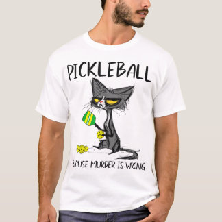 Pickleball för att Murder är felaktigIdéer för kat T Shirt