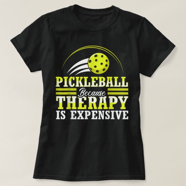 Pickleball för att terapin är dyr, rolig 731 t shirt (Design framsida)
