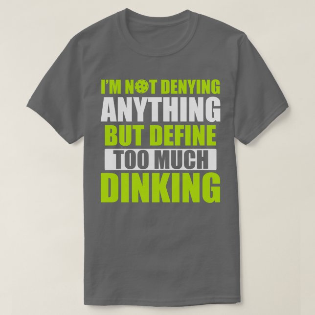 Pickleball för mycket Dinking Pickleball Citote Fu T Shirt (Design framsida)