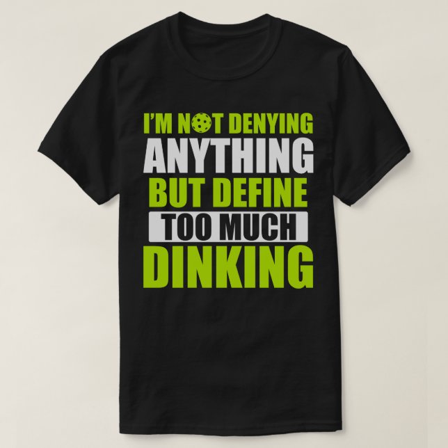 Pickleball för mycket Dinking Pickleball Citote Fu T Shirt (Design framsida)