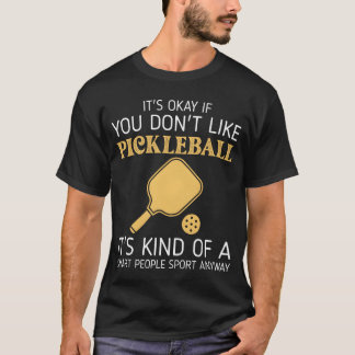 Pickleball Gifts for Sport Enthusiasts friends T Shirt