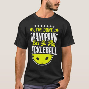 Pickleball Grandpa Jag är klar, morfar Låt oss Pl T Shirt