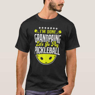 Pickleball Grandpa Jag är klar, morfar Låt oss Pl T Shirt