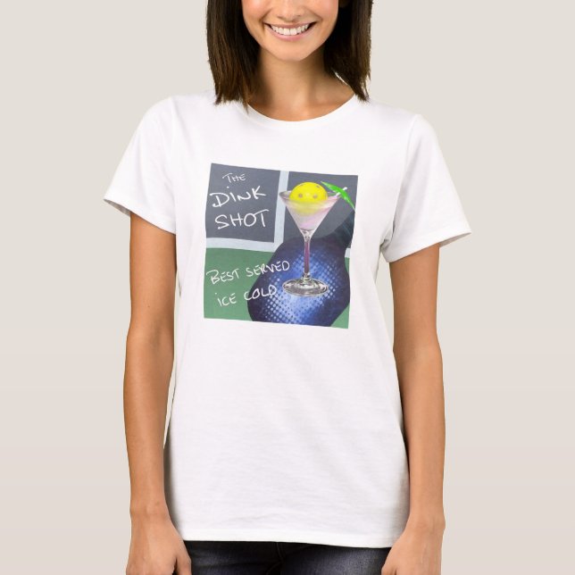Pickleball Humor Dink Shot T-Shirt (Framsida)