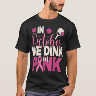 Pickleball i oktober dricker vi i Rosa bröst T Shirt